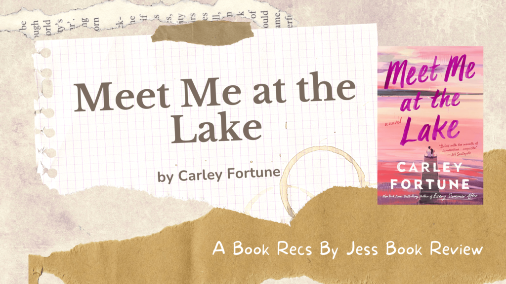 Meet Me at the Lake by Carley Fortune Book Review graphic