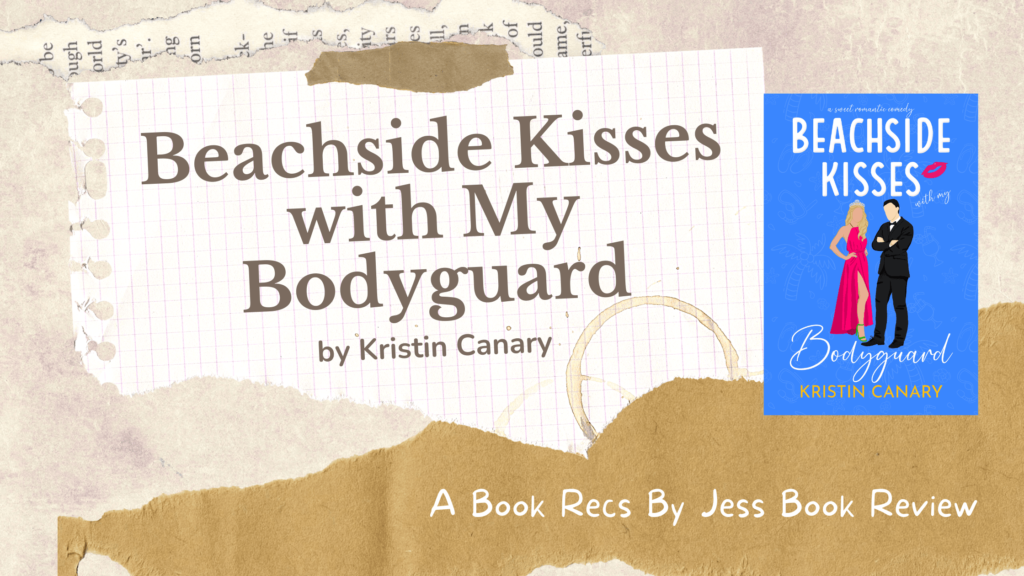 Beachside Kisses with My Bodyguard by Kristin Canary book review