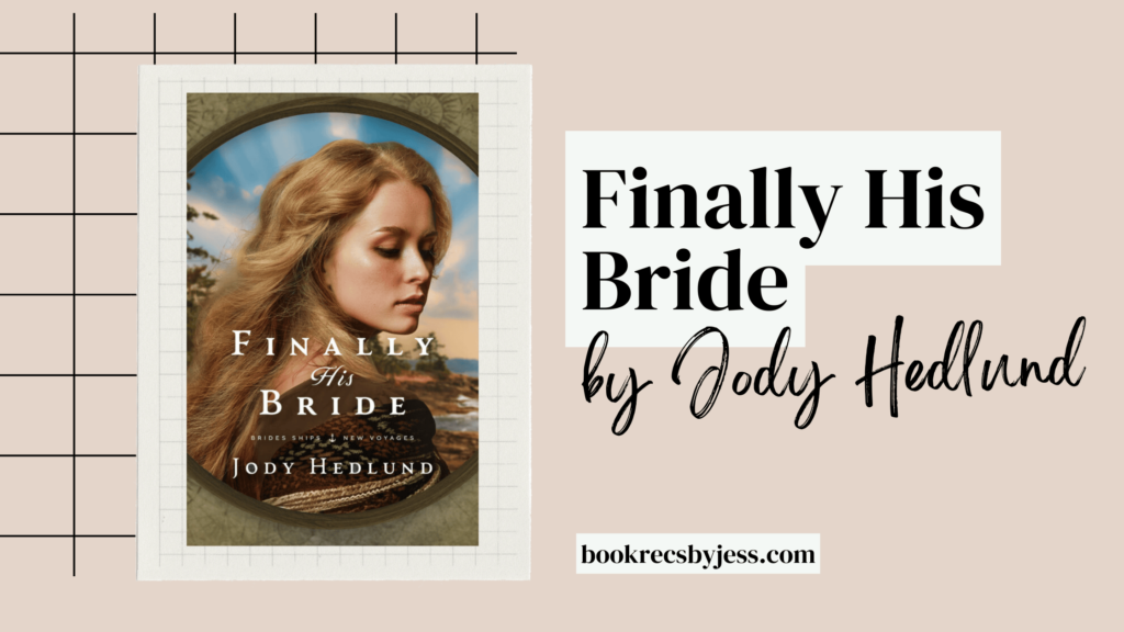 Finally His Bride by Jody Hedlund Book Review
