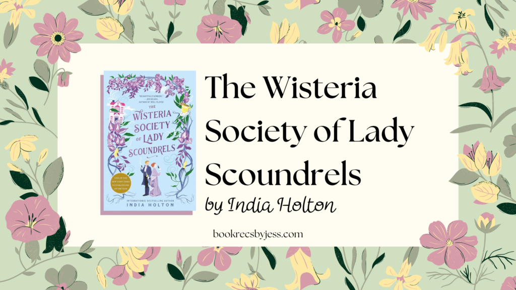 The Wisteria Society of Lady Scoundrels by India Holton Book Review