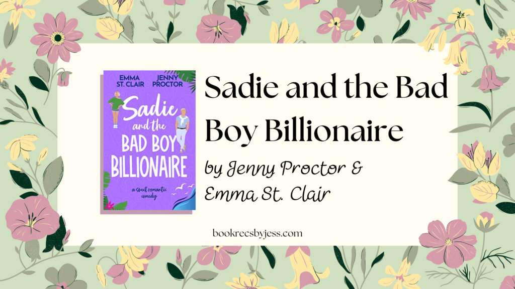 Sadie and the Bad Boy Billionaire by Jenny Proctor & Emma St. Clair Book Review