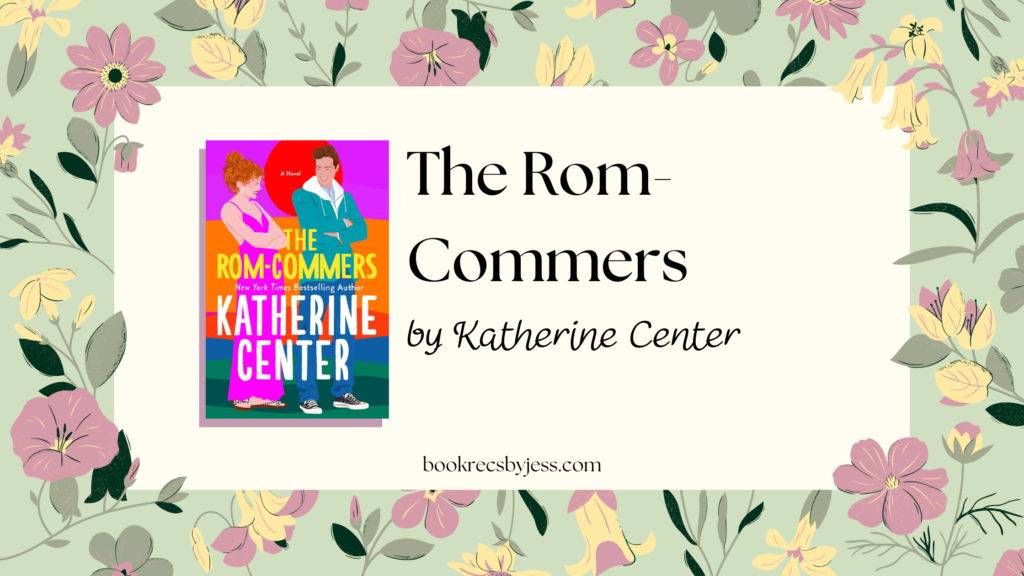 The Rom-Commers by Katherine Center Book Review